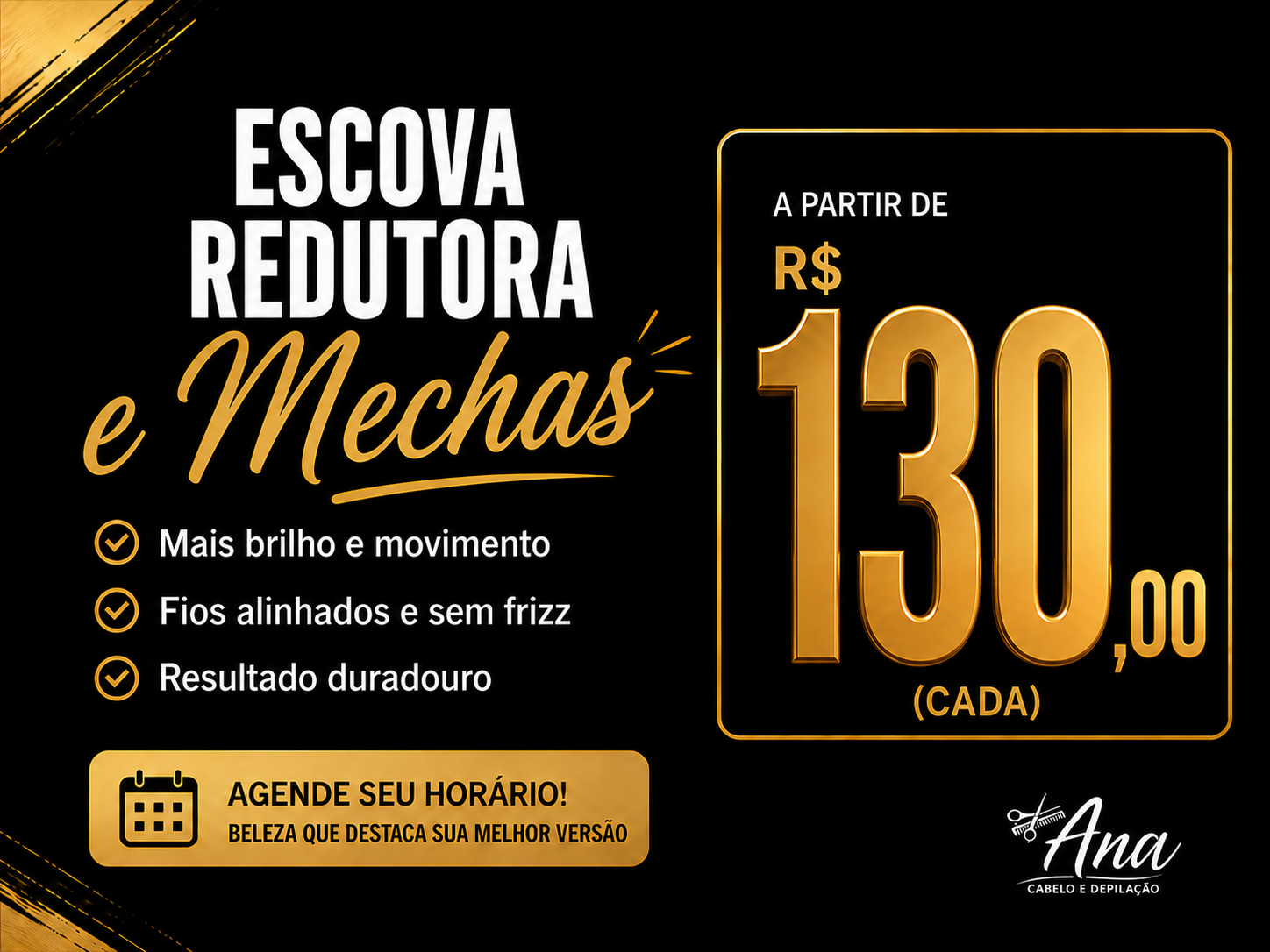 oferta Escova Redutora e Mechas da empresa Ana Cabelos & Depilação