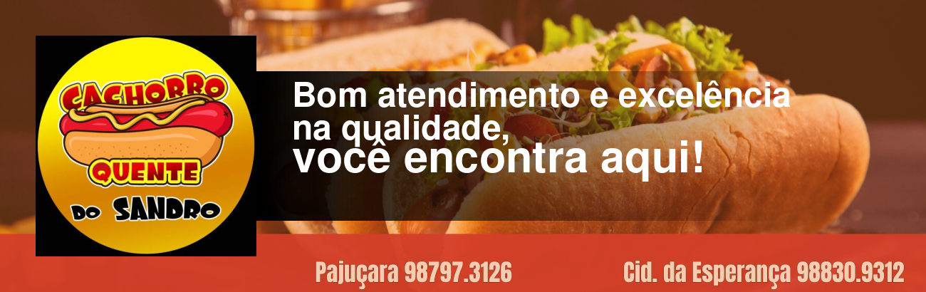 banner da empresa Cachorro Quente do Sandro Pajuçara