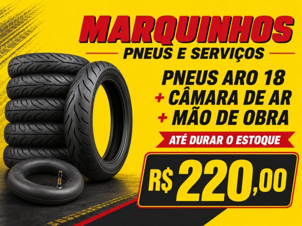 oferta Pneus Aro 18 + Câmara de Ar + Mão de Obra da empresa Marquinhos Pneus e Serviços | Borracharia
