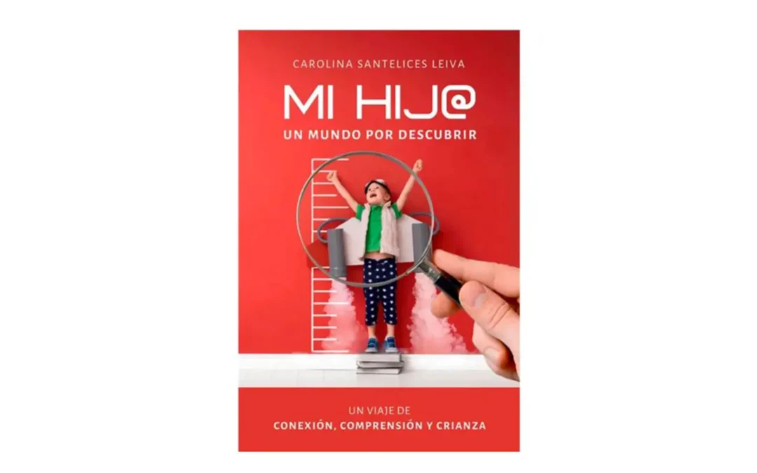 “Mi Hij@, un Mundo por descubrir”, una guía innovadora para los desafíos de la crianza actual