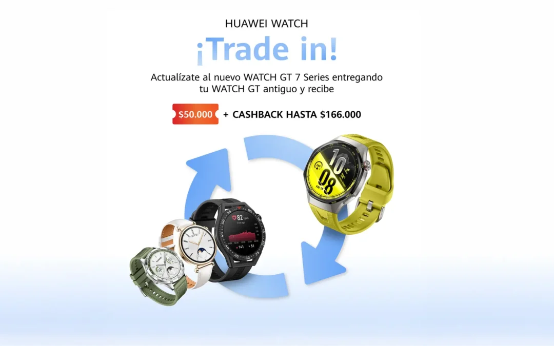 ¿Tienes un smartwatch que ya no usas? Así puedes aprovecharlo para comprar el nuevo HUAWEI WATCH GT7 a un menor precio