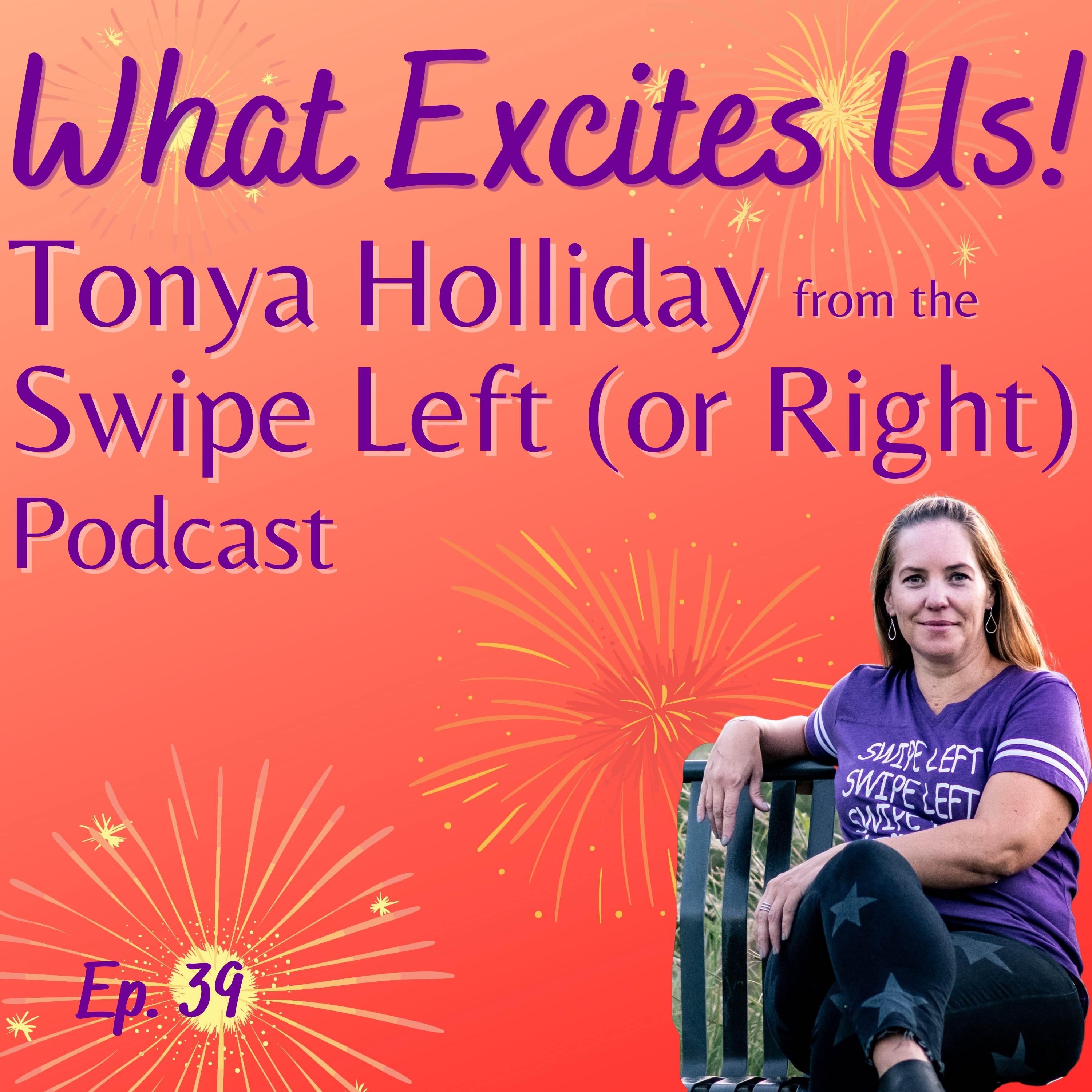  - Tonya Holliday of Swipe Left (or Right) Podcast