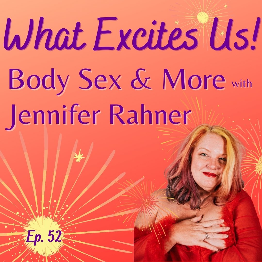  - Body Sex & More with Jennifer Rahner