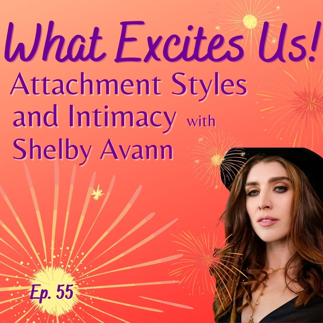  - Attachment Styles and Intimacy with Shelby Avann