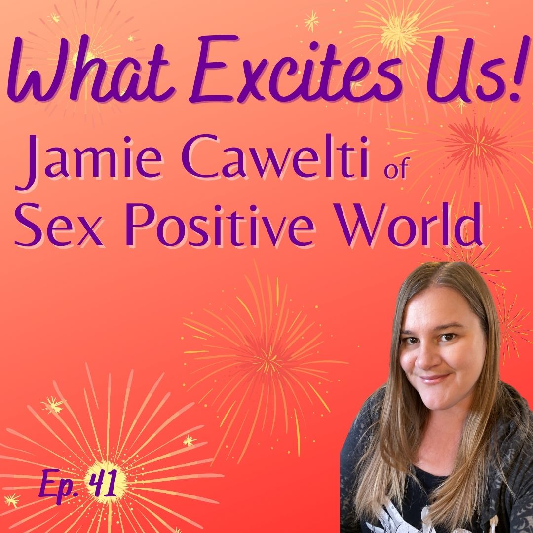  - Jamie Cawelti of Sex Positive World