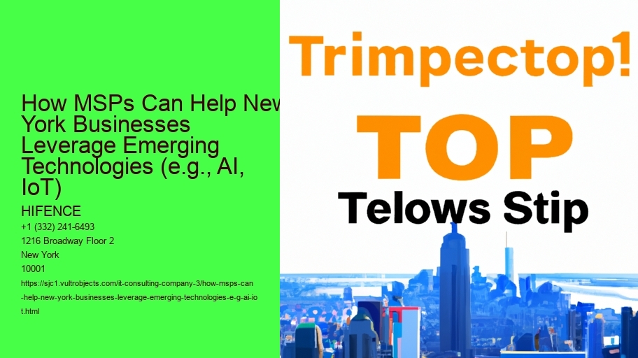 How MSPs Can Help New York Businesses Leverage Emerging Technologies (e.g., AI, IoT)