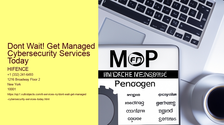Dont Wait! Get Managed Cybersecurity Services Today