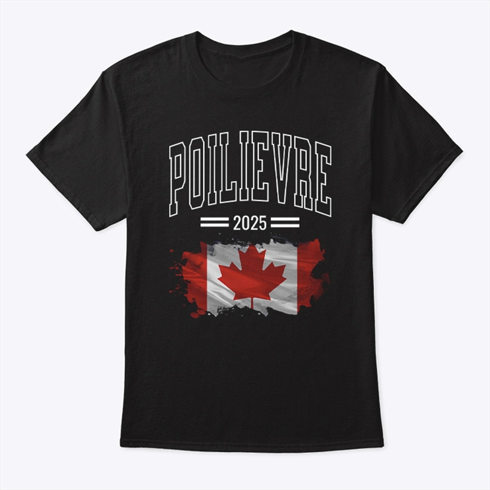 Pierre Poilievre Election 2025 Conservative Team T Shirt Trending Shirt Sweatshirt Hoodie 