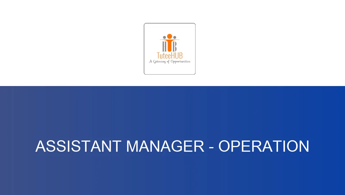 Assistant Manager - Operation
