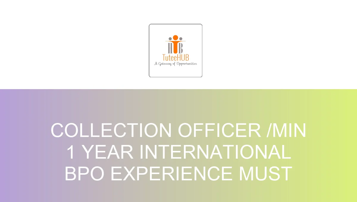 Collection Officer /min 1 year International Bpo experience must