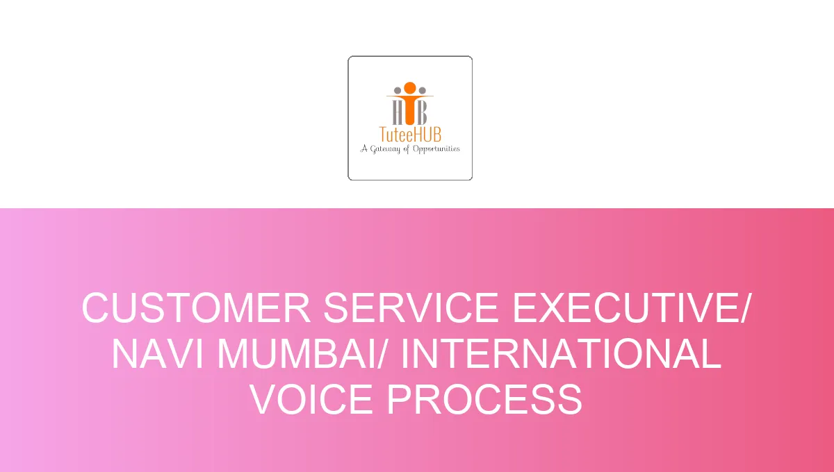 Customer Service Executive/ Navi Mumbai/ International voice process