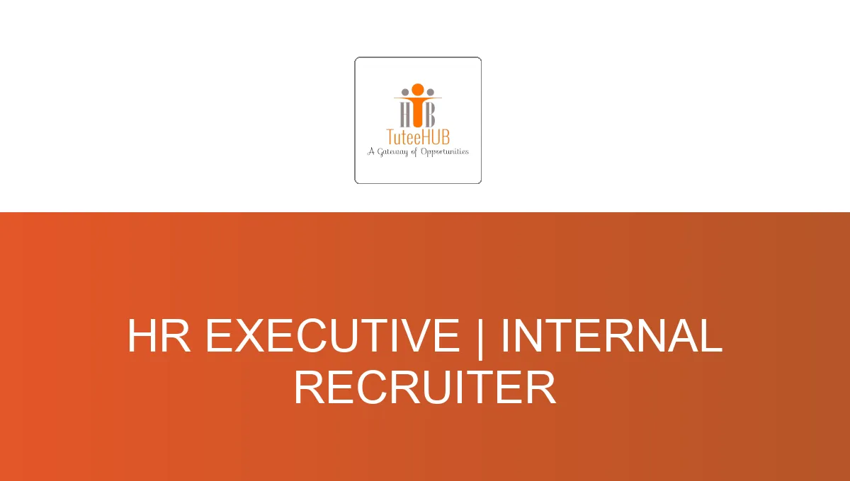 HR Executive | Internal Recruiter