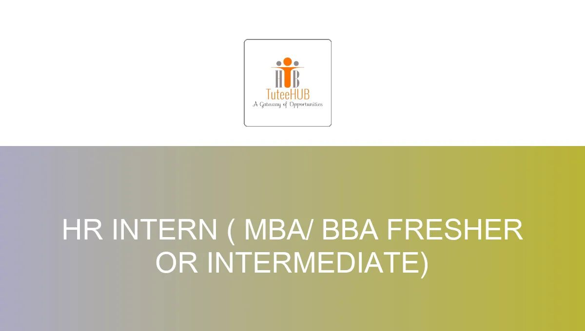 HR Intern ( MBA/ BBA Fresher or Intermediate)