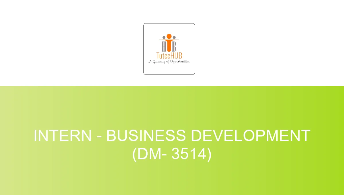 Intern - Business Development (DM- 3514)