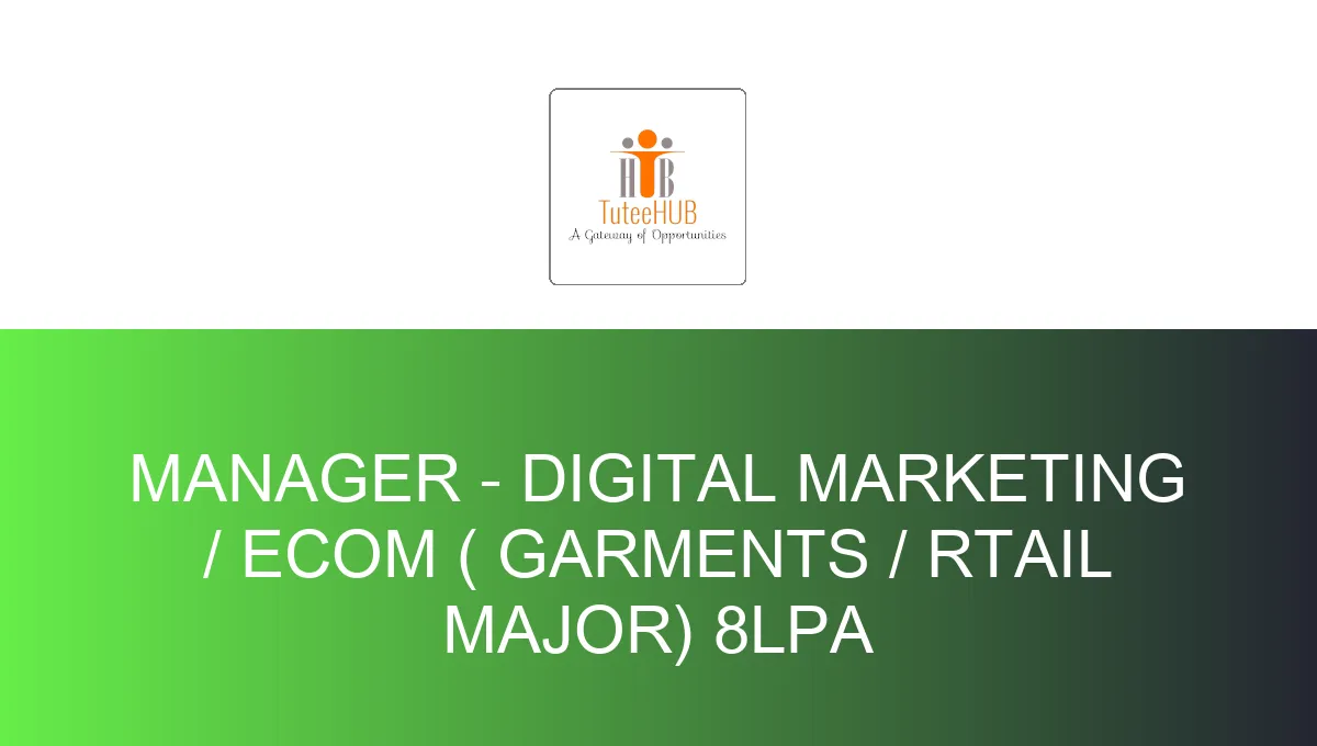 manager-digital-marketing-ecom-garments-rtail-major-8lpa-81270.webp