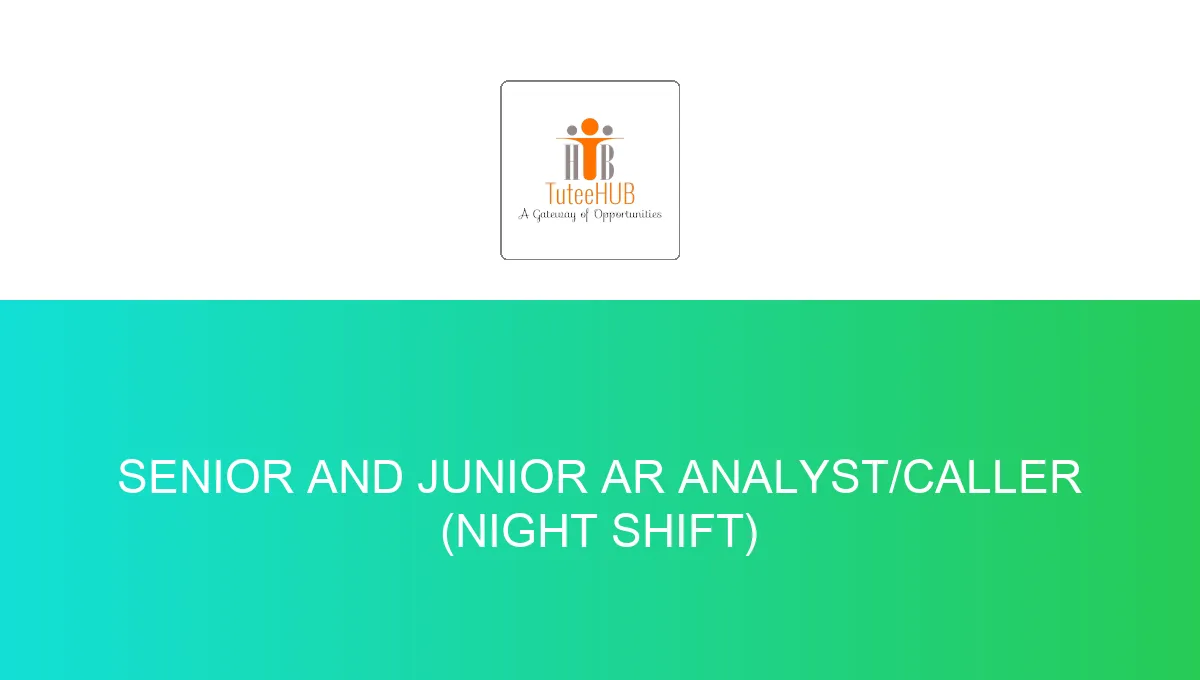 Senior and Junior AR Analyst/Caller (Night Shift)