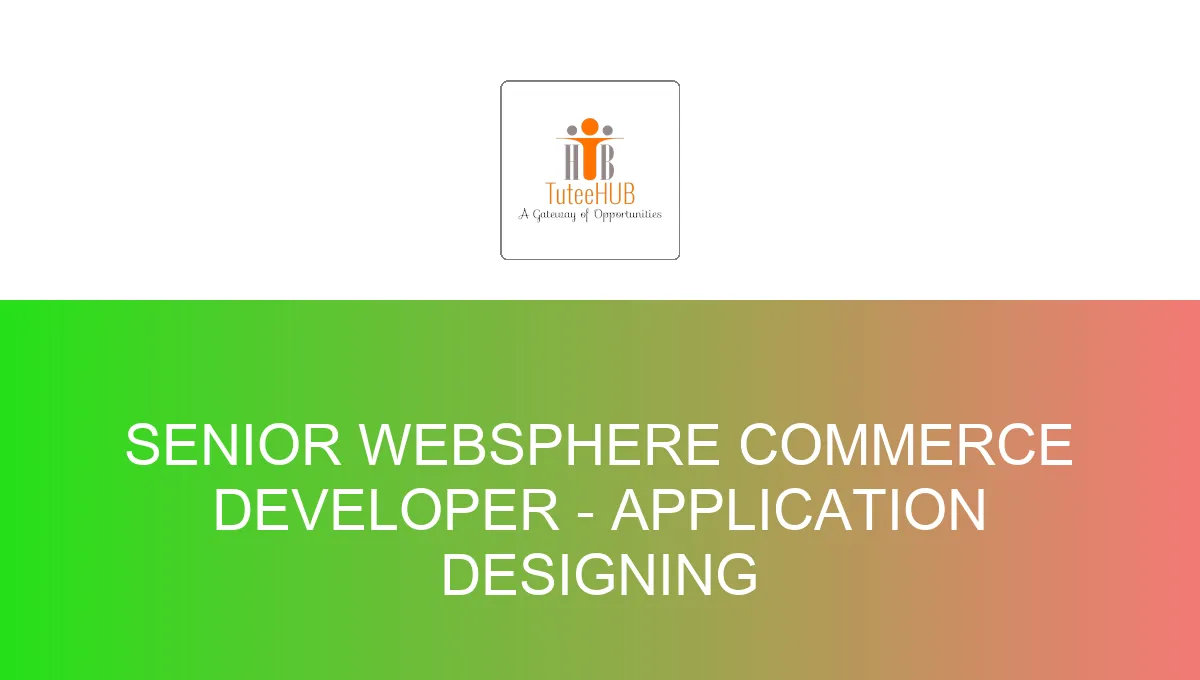 Senior WebSphere Commerce Developer - Application Designing