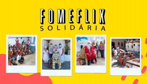 Projeto : Fomeflix Solidária - A assinatura que leva comida para a mesa de quem tem fome!