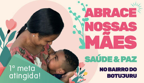 Projeto : Abrace Nossas Mães