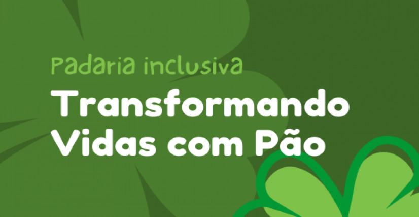 Projeto : Transformando Vidas com Pão!