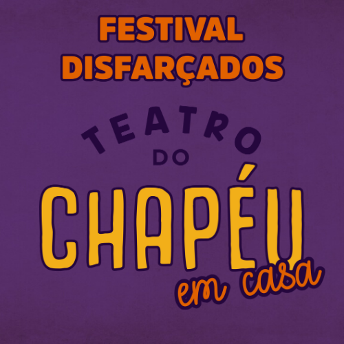 Festival Disfarçados - Teatro do Chapéu