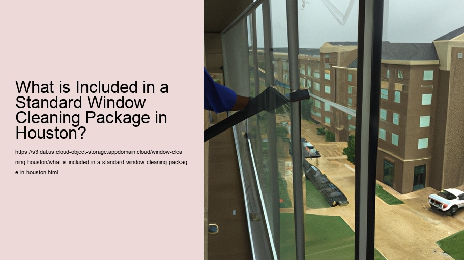 What is Included in a Standard Window Cleaning Package in Houston?