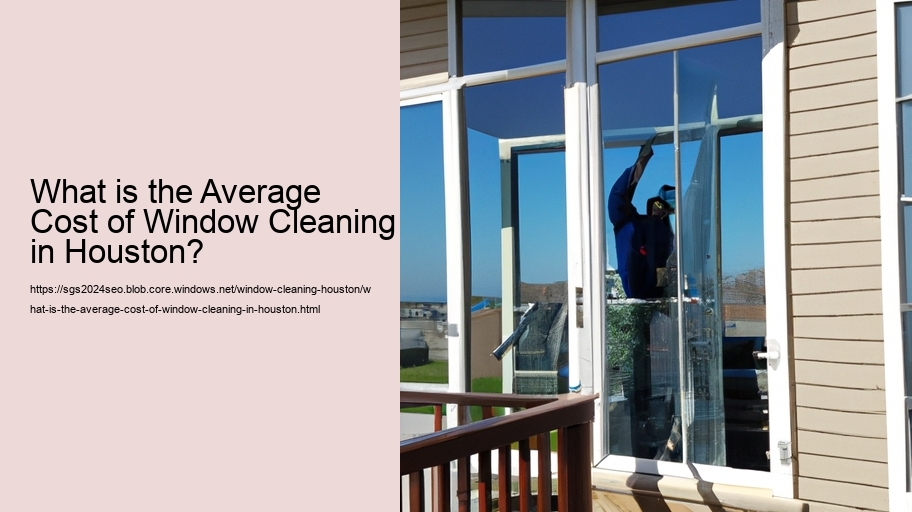 What is the Average Cost of Window Cleaning in Houston?