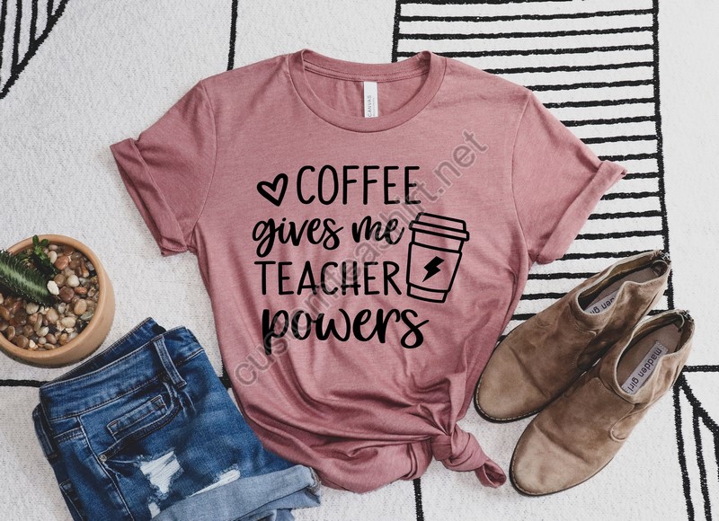 Coffee Gives Me Teacher Powers T-shirt Teacher Shirt Teacher Gift Teacher Life Teacher Appreciation Shirt Cute Teacher Shirt