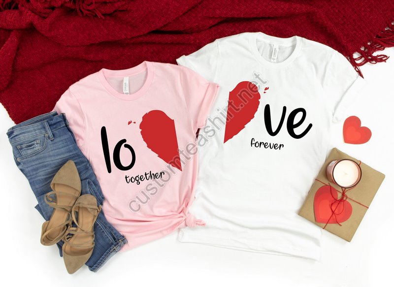 Love Together Forever Shirtvalentines Day Shirts For Womanheart Shirtcute Valentinevalentines Day Giftmatching Couples Valentines Shirt