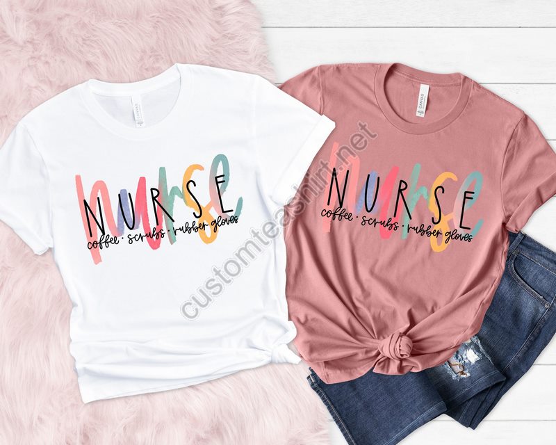 Coffee Scrubs And Rubber Gloves Nurse Life Shirt Nurse Life Nurse Tshirt Nurse Hero Funny Nurse Tshirt Cute Nurse Shirt Nurse Gift