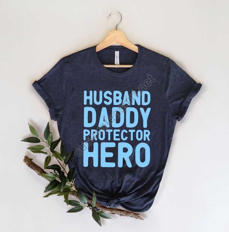 Husband Gift Husband Daddy Protector Hero Fathers Day Gift Funny Shirt Men Dad Shirt Wife To Husband Giftfather Birthday Gift