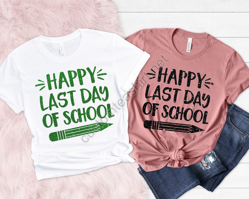 Last Day Of School Shirt Happy Last Day Of School Shirt Teacher Shirt Teacher Life Shirt School Shirtssummer Break Shirtteacher Shirt