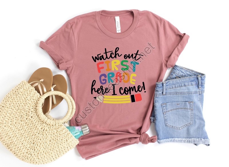 Watch Out First Grade Here I Come Shirtback To School Shirtfirst Grade Teacher Teeteacher Appreciation Tee1st Day Of Schoolschool Shirt