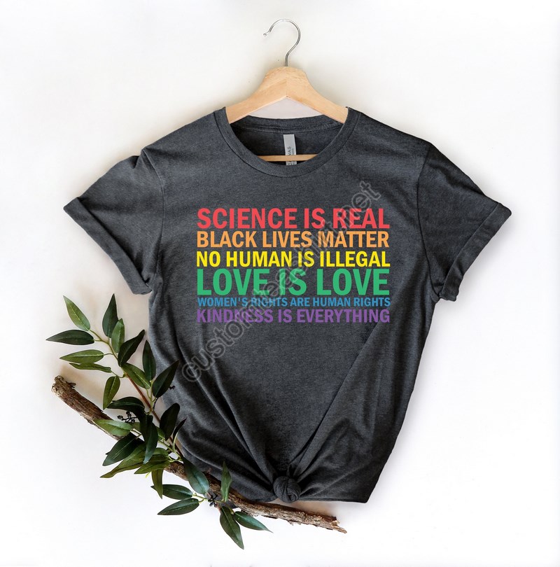 Science Is Real Shirt Black Lives Matter Black Lives Matter Shirt Womens Rights Womens Rights Tshirts Kindness Shirt Pride Shirt Women