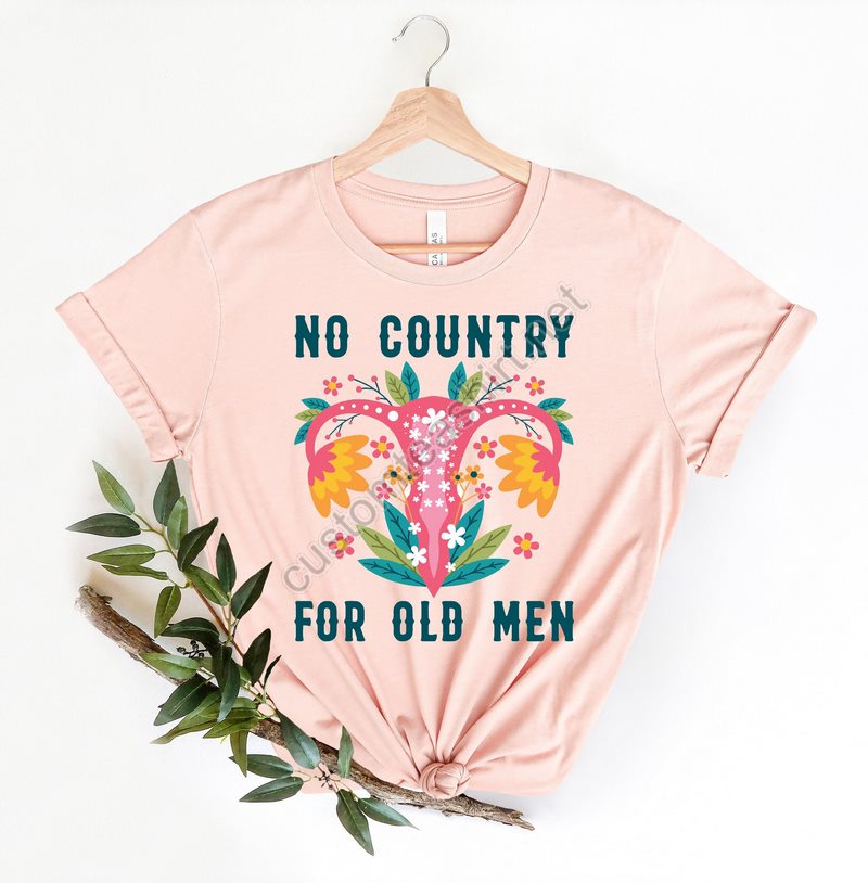 No Country For Old Men Mind Your Own Uterus Shirt Girl Power Shirt Feminist Shirt Womens Right Shirt Retro Shirt Shirt For Women