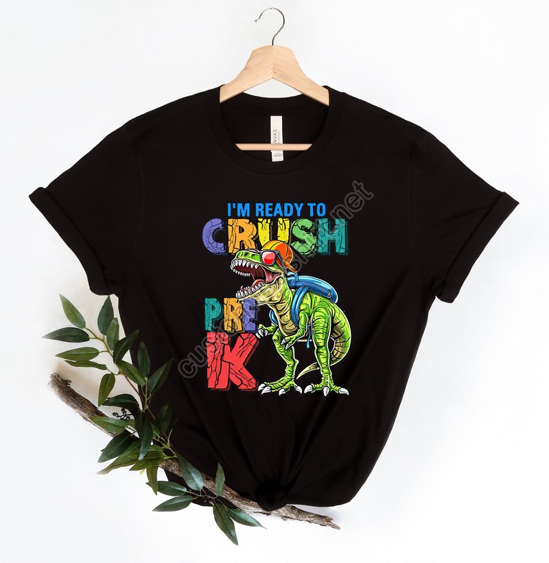 Im Ready To Crush Pre-k Shirtfirst Day Of School Apparelpre-k Outfit Shirtdino Going To School Teegift For Teachergift For Child Shirt