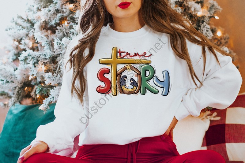 True Story Sweatshirt True Story Christmas Shirt Christmas Nativity Shirt Christmas Shirt Nativity Shirt Jesus Christmas Shirt