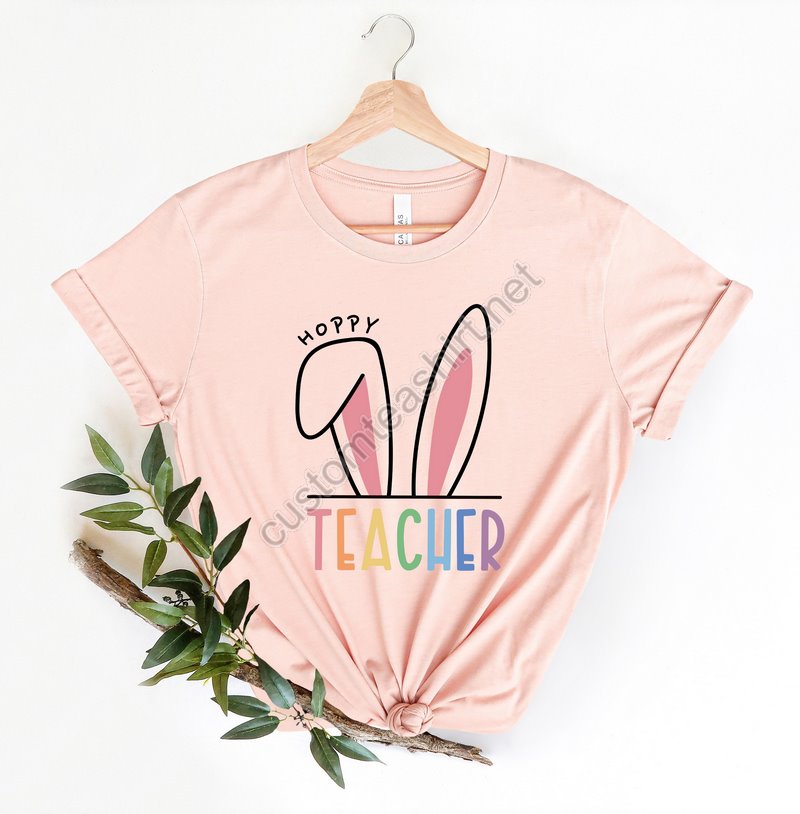 Hoppy Teacher Shirt Teacher Easter Shirt Easter Bunny Shirt Happy Easter Shirt Teacher Appreciation Teacher Life Shirt