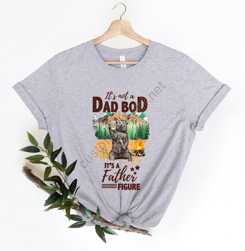 It's Not A Dad Bod It's A Father Figure Shirt Shirts For Father's Day Dad Birthday Gifts New Dad Shirt Best Gifts For Dad