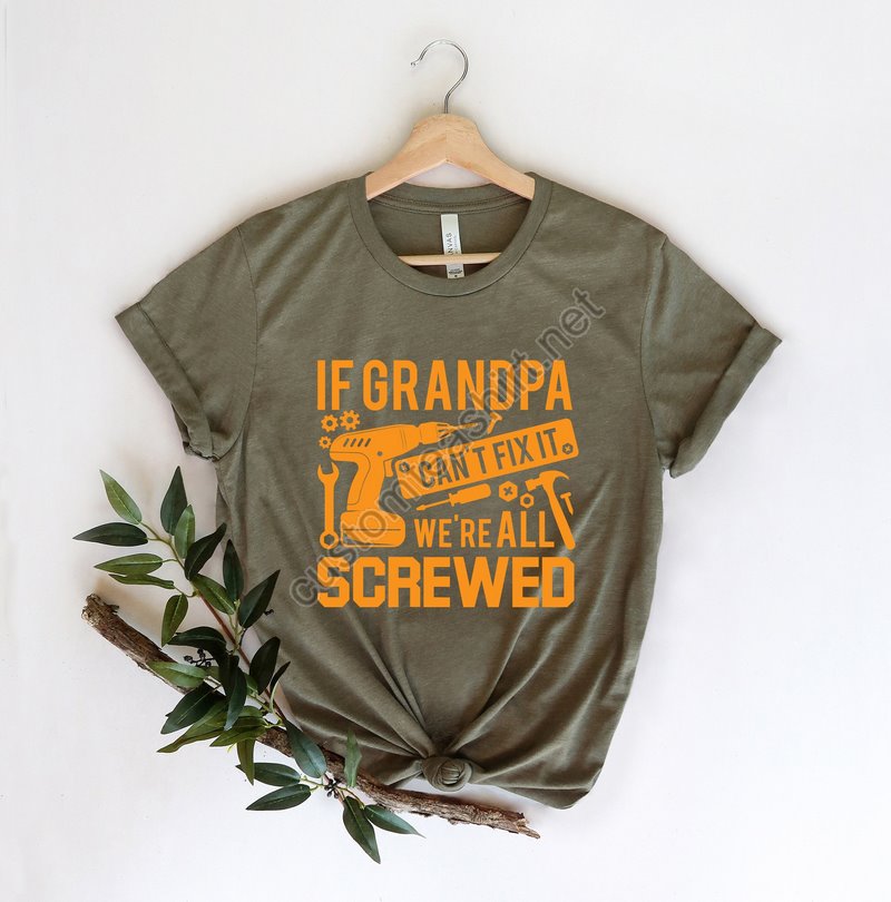 Grandpa Shirt If Grandpa Can't Fix It We Are All Screwed Shirt Grandpa T-shirt Gift For Grandpa We Are All Screwed Gift For Grandpa Tee