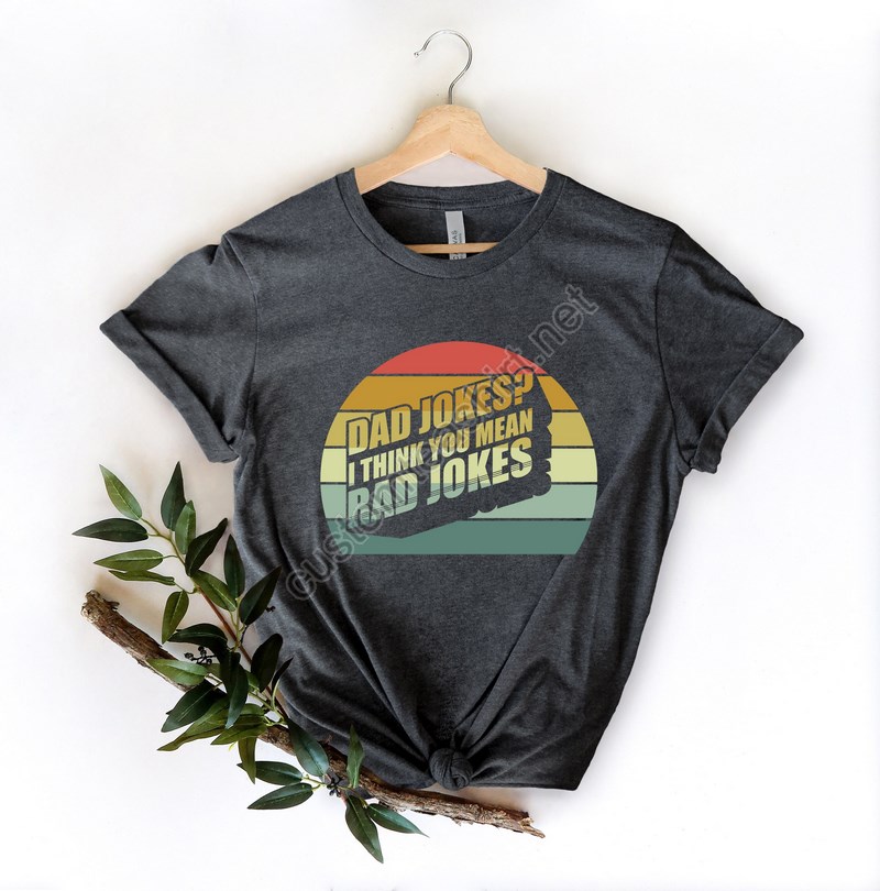 Dad Jokes I Thing You Mean Rad Jokes Shirtdad Jokes Shirtfathers Day Shirtbest Dad Shirtfunny Father Shirtgift For Husbandfather Jokes