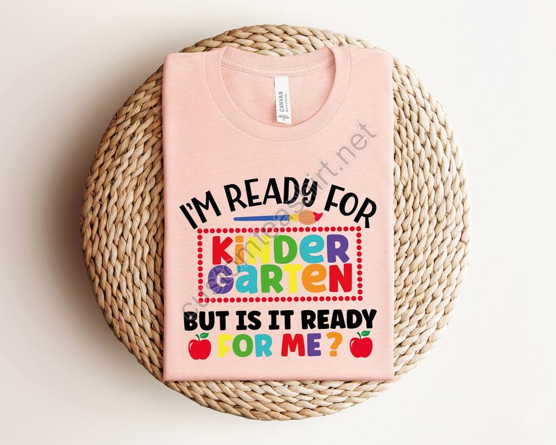 I'm Ready For Kindergarten But Is It Ready For Me Shirt School Shirt Back To School Shirt Kindergarten Shirt First Day Of School Shirt