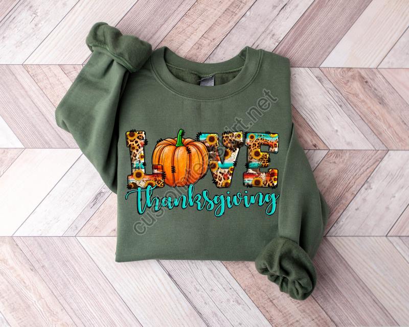 Thanksgiving Sweatshirt Thanksgiving Shirt Love Turkey Shirt Thanksgiving Women Shirt Thanksgiving Gift Thanksgiving Sweatshirt