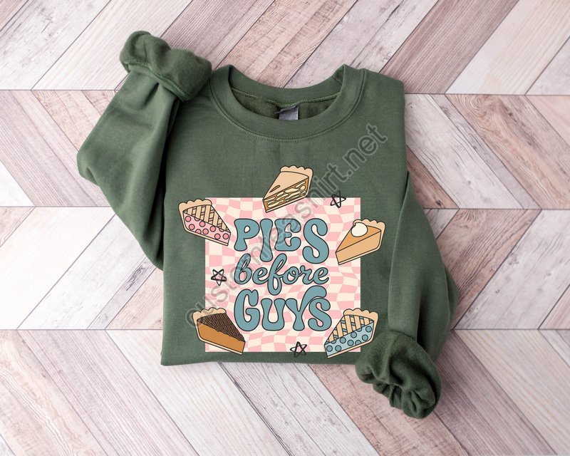 Pies Before Guys Sweatshirt Thanksgiving Sweatshirt Fall Sweatshirt Autumn Sweatshirt Pumpkin Sweatshirt Turkey Day Sweatshirt