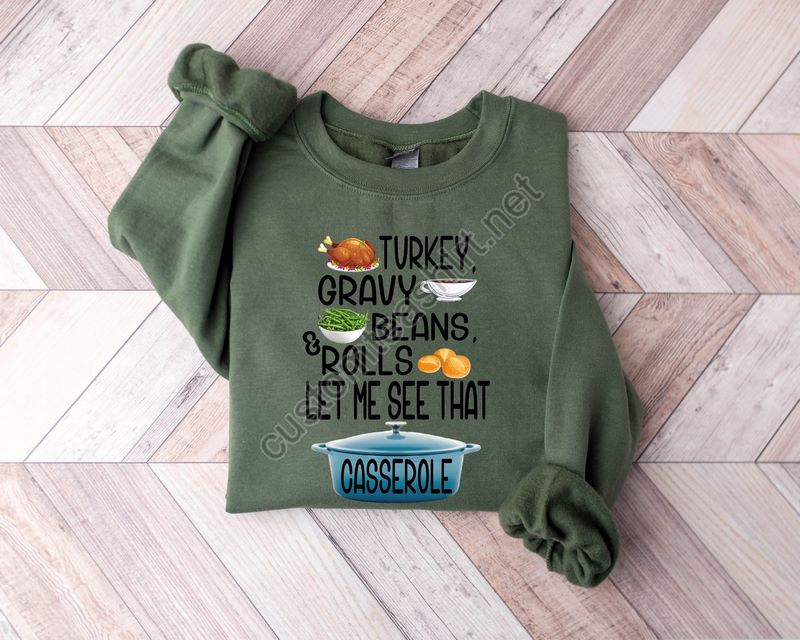 Turkey Gravy Beans And Rolls Let Me See That Casserole Sweatshirt Thanksgiving Sweatshirt Autumn Sweatshirt Fall Women Shirt