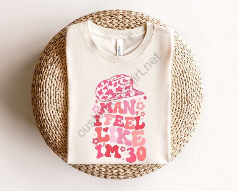 Birthday Shirt For Women 30thman I Feel Like I'm 30 Shirtbirthday Gift 30th Party Shirtwestern Birthday Shirtcowgirl Shirt