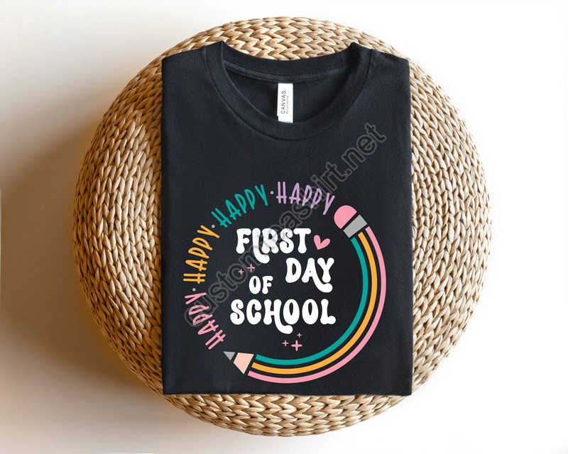 First Day Of School Shirt Happy First Day Of School Shirt Teacher Shirt Teacher Life Shirt School Shirts 1st Day Of School Shirt