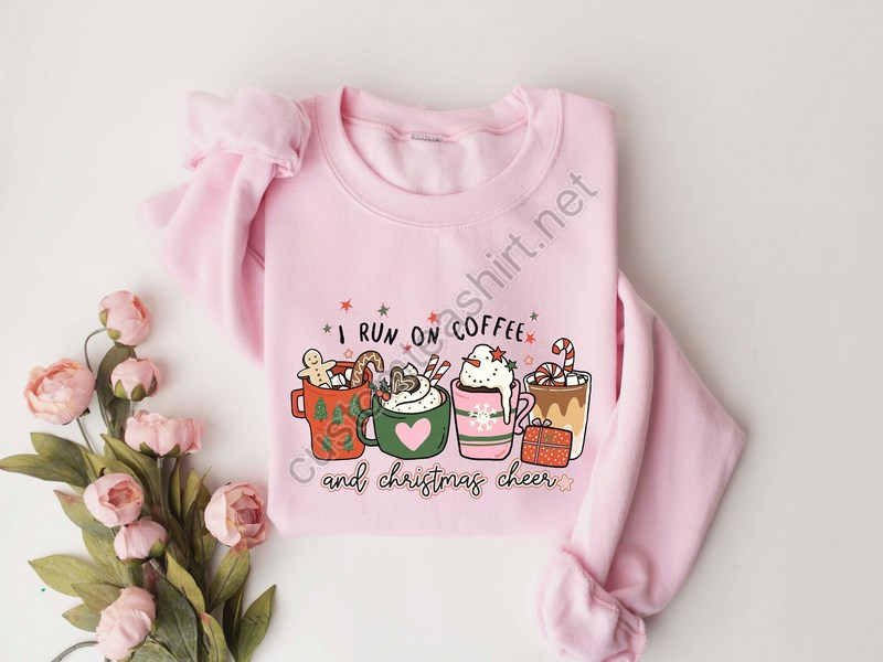 I Run On Coffee And Christmas Cheer Sweatshirt Christmas Coffee Latte Cheer Drink Sweatshirt Christmas Coffee Hoodie Coffee Lover Gifts