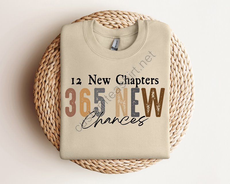 New Chapters 365 New Chances Sweatshirt 2024 Happy New Years Sweatshirt New Year Gift New Years Party Sweatshirt