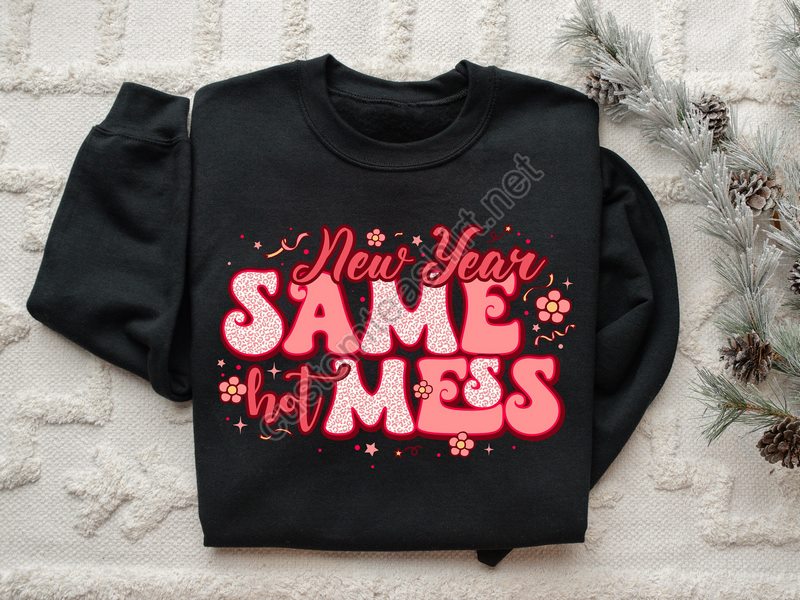 New Year Same Hot Mess Sweatshirt 2024 Happy New Years Sweatshirt New Year Gift New Years Party Sweatshirtnew Year Shirt